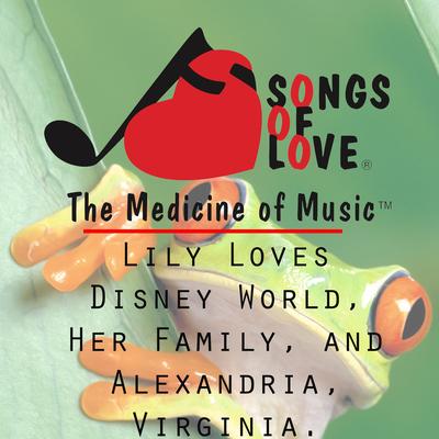 Lily Loves Disney World, Her Family, and Alexandria, Virginia.'s cover