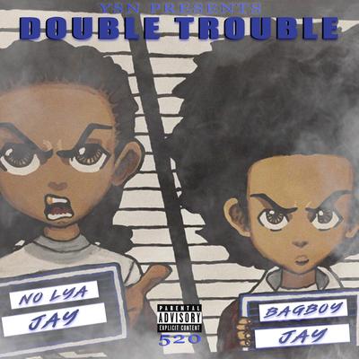 Double Trouble By No Lya Jay, Bagboy Jay's cover