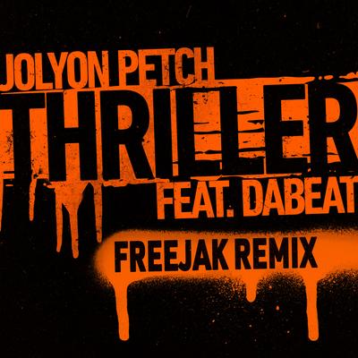 Thriller (feat. DaBeat) (Freejak Remix)'s cover
