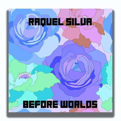 Before Worlds (Original mix) By Raquel Silva's cover