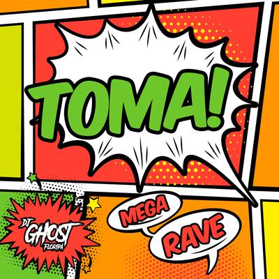 Toma! Mega Rave By DJ Ghost Floripa's cover