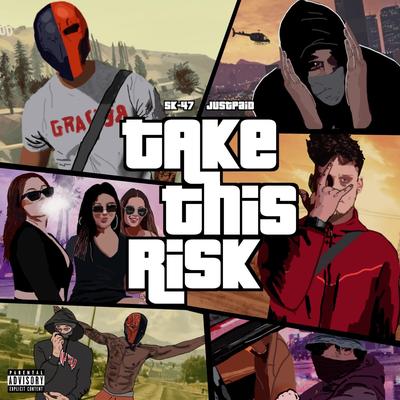 Take This Risk By SK-47, JustPaid's cover