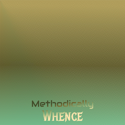 Methodically Whence's cover
