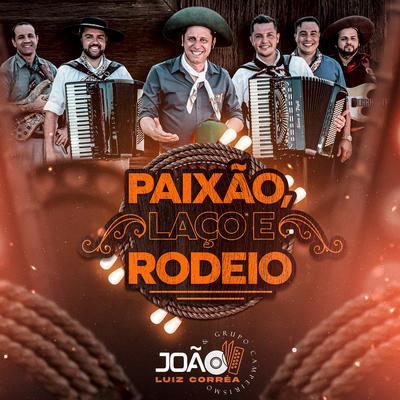 Paixão Laço e Rodeio By João Luiz Corrêa's cover