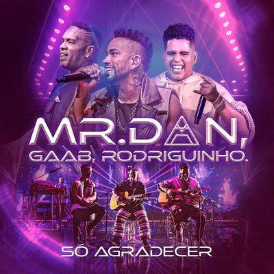 Só Agradecer (Ao Vivo) By Mr. Dan, Gaab, Rodriguinho's cover