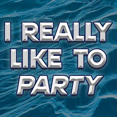 I Really Like to Party's cover