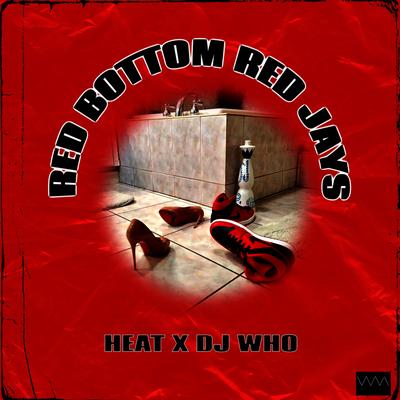 Red Bottom Red Jays By Heat, DJ Who's cover