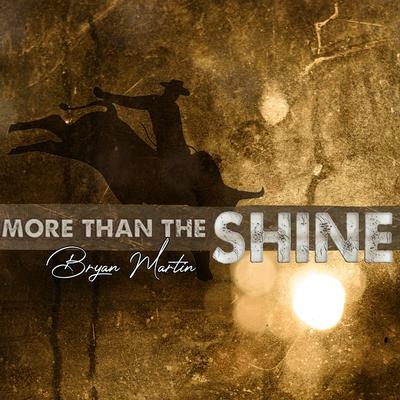 More Than The Shine By Bryan Martin's cover