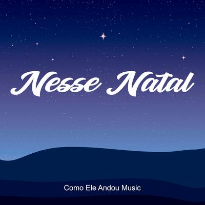 Nesse Natal By Como Ele Andou Music's cover