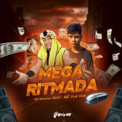 Mega Ritmada By DJ Wesley BEAT, Mc Vuk Vuk's cover