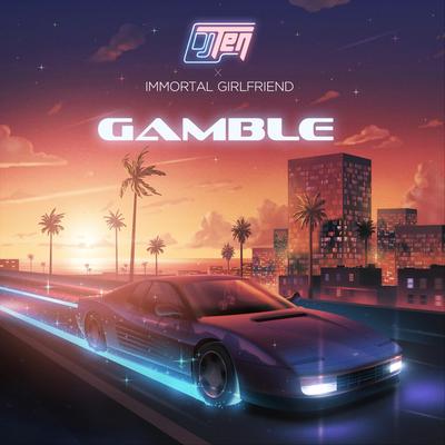 Gamble (feat. Immortal Girlfriend) By DJ TEN, Immortal Girlfriend's cover