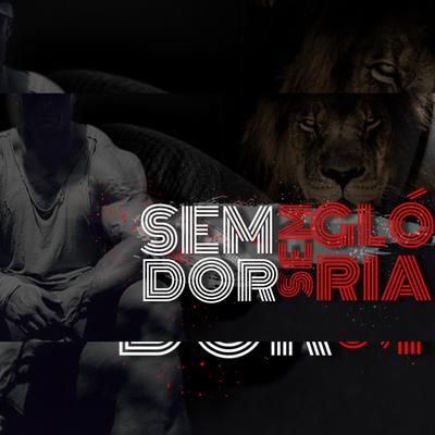 Sem Dor Sem Glória By hard rap motivacional's cover