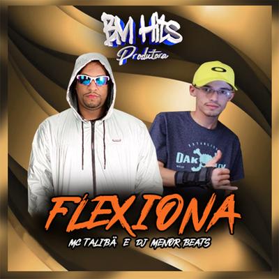 Flexiona By Mc Talibã, DJ MENOR BEATS's cover