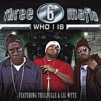 Who I Is (feat. Trillville & Lil Wyte) By Three 6 Mafia, Trillville, Lil Wyte's cover