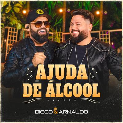 Ajuda de Álcool (Ao Vivo) By Diego & Arnaldo's cover