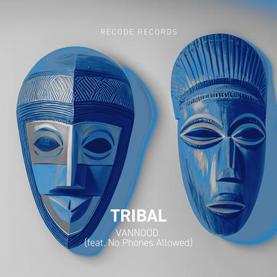 Tribal By VanNood, No Phones Allowed's cover