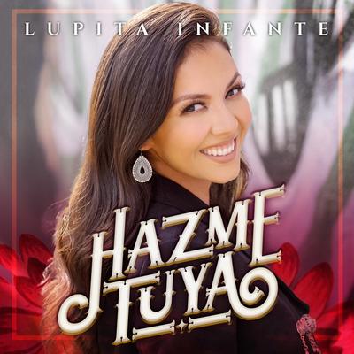 Hazme Tuya By Lupita Infante's cover