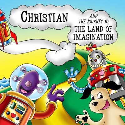 Christian and the Journey to the Land of Imagination's cover