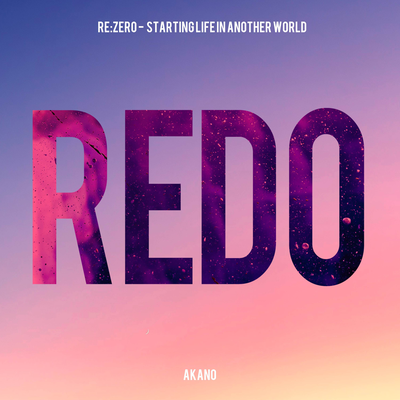 Redo (From "Re:ZERO -Starting Life in Another World-") By Akano's cover