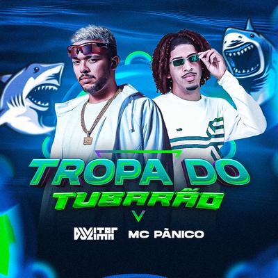 Tropa do Tubarão By Dj Vitor Lima, Mc Panico's cover