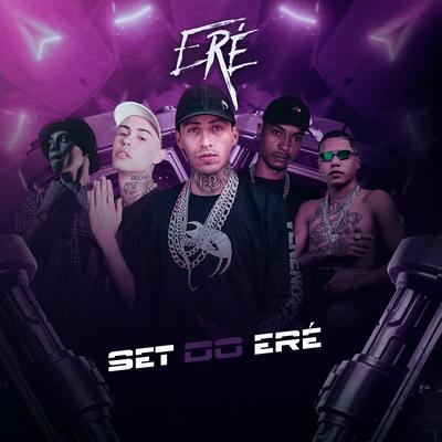 Set do Eré By Dj Chaves, Mc Mesquita, Mc Nego Raro, Mc Vzs, Mc Guill Sp's cover