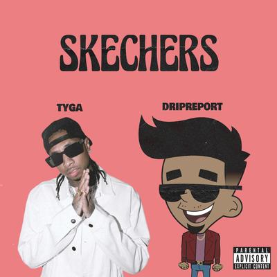 Skechers (feat. Tyga) (Remix) By Tyga, DripReport's cover