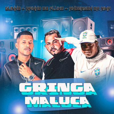 Gringa Maluca By GUINHO RDF, Afinho do Fluxo, MC ANDERSON DA RIMA's cover