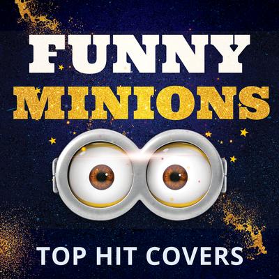 Funny Minions: Top Hit Covers (Remixes)'s cover