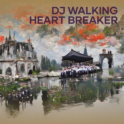 Dj Walking Heart Breaker's cover