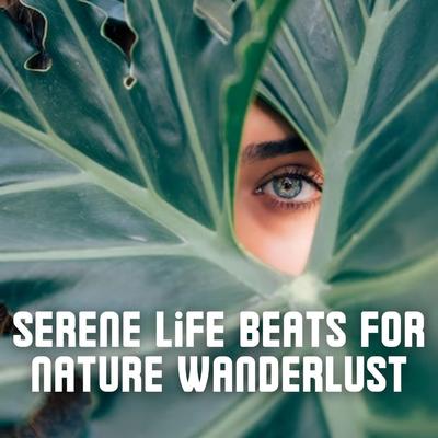 Serene Life Beats for Nature Wanderlust's cover