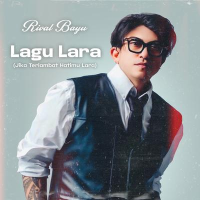 Lagu Lara (Jika Terlambat Hatimu Lara)'s cover