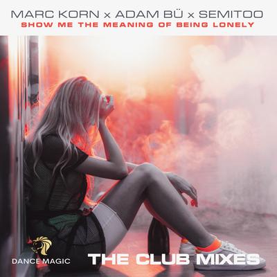 Show Me the Meaning of Being Lonely (Club Edit) By Marc Korn, Semitoo, Adam Bü's cover