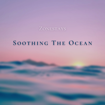 Soothing the Ocean By Zonestays's cover