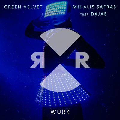 Wurk By Green Velvet, Mihalis Safras, Dajae's cover
