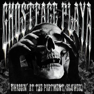 Swaggin' at the Partment (Slowed) By Ghostface Playa's cover