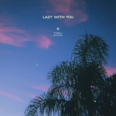 Lazy with You By TABAL, Suuna's cover