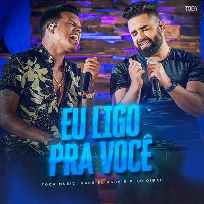 Eu Ligo Pra Você By Gabriel Agra, Kleo Dibah, Toca Music's cover