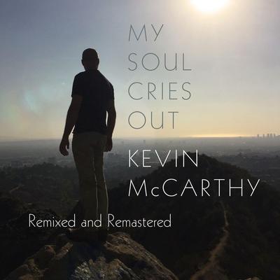 My Soul Cries Out (Remix) By Kevin McCarthy's cover