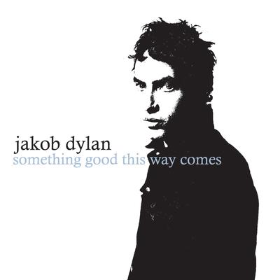 Something Good This Way Comes By Jakob Dylan's cover