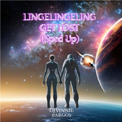 Lingelingeling Get Lost (Sped Up) By DJ VINNIE PARGOY's cover