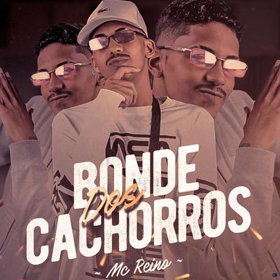 Bonde dos Cachorros By MC Reino's cover