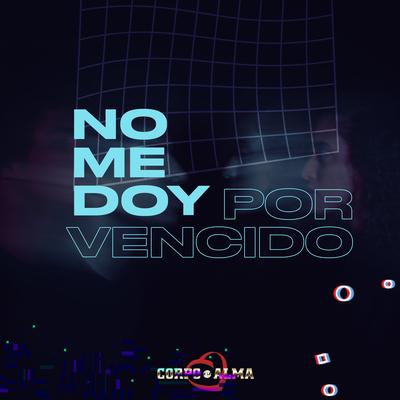 No Me Doy por Vencido By Corpo e Alma's cover