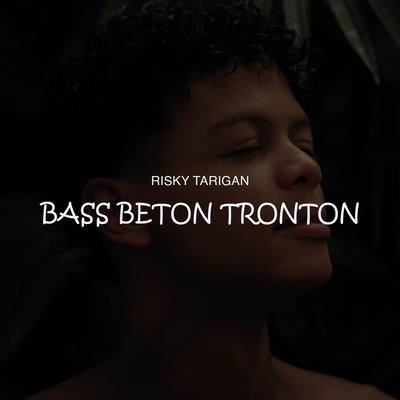 BASS BETON TRONTON By RISKY TARIGAN's cover