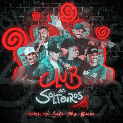 Club dos Solteiros By Styllo X, Caju Pra Baixo's cover