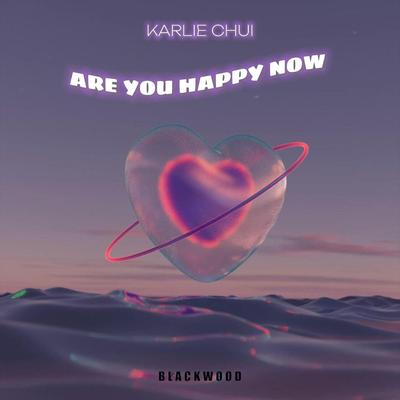 Are You Happy Now By Karlie Chui's cover