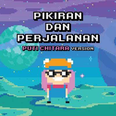 Pikiran dan Perjalanan (Puti Chitara Version)'s cover