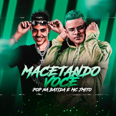 Macetando Você By Pop Na Batida, Mc J Mito's cover