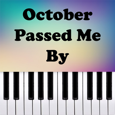 October Passed Me By (Piano Version) By Piano Pop TV's cover