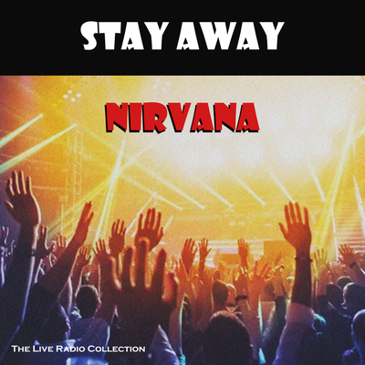 Stay Away (Live) By Nirvana's cover