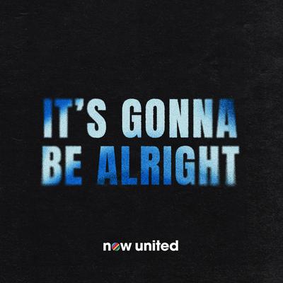 It's Gonna Be Alright By Now United's cover